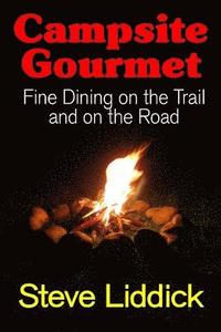 bokomslag Campsite Gourmet: Fine Dining on the Trail and on the Road