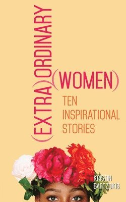Kristin Bartzokis - (Extra)Ordinary Women, Häftad