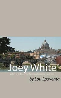 bokomslag Joey White: A Story of Finding Oneself Across Cultures and Continents