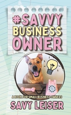 bokomslag #SavvyBusinessOwner: A Book for Small Business Owners!