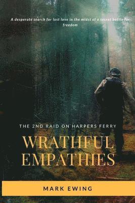 Wrathful Empathies: The Second Raid on Harpers Ferry 1