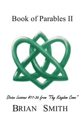 Brian Smith - Book of Parables II: Divine Lessons #17-35 from "Thy Kingdom Come", Häftad