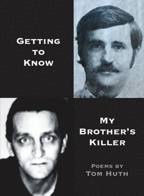 Tom Huth - Getting to Know My Brother's Killer, Häftad