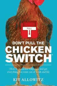bokomslag Don't Pull the Chicken Switch: How to maximize willpower and get everything you want out of work and life