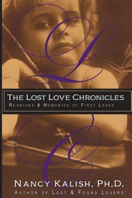 Nancy Kalish - The Lost Love Chronicles: Reunions & Memories of First Love, Häftad