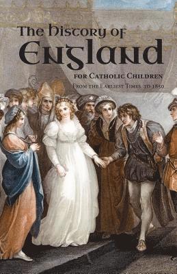 Burns &. Lambert - A History of England for Catholic Children: From the Earliest Times to 1850, Häftad