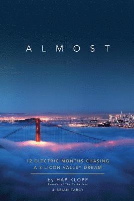 Almost: 12 Electric Months Chasing A Silicon Valley Dream 1