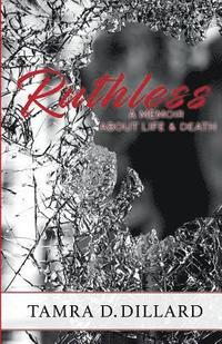 bokomslag Ruthless: A Memoir of Life and Death