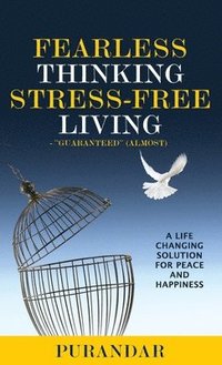 bokomslag Fearless Thinking, Stress-Free Living