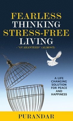 bokomslag Fearless Thinking, Stress-Free Living