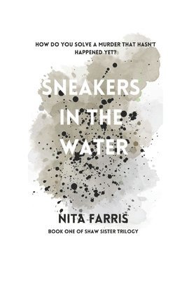 Nita Farris - Sneakers In The Water, Häftad