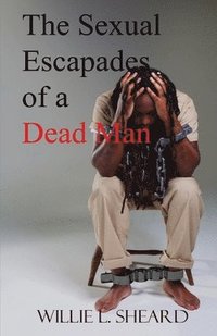 bokomslag The Sexual Escapades of a Dead Man