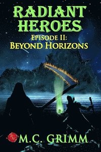 bokomslag Radiant Heroes - Episode II: Beyond Horizons