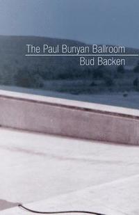 bokomslag The Paul Bunyan Ballroom