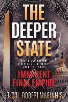 The Deeper State: Inside the War on Trump by Corrupt Elites, Secret Societies, and the Builders of an Imminent Final Empire