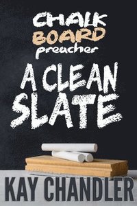 bokomslag Chalkboard Preacher: A Clean Slate