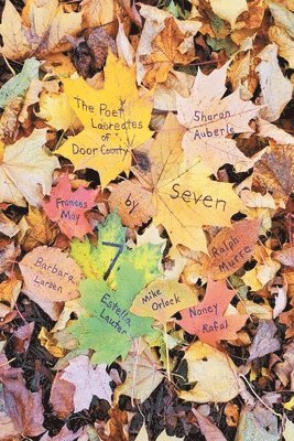 Frances May, Barbara Larsen, Estella Lauter - Seven By 7, The Door County Poet Laureates, Häftad