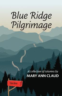 bokomslag Blue Ridge Pilgrimage: A Collection of Columns by Mary Ann Claud