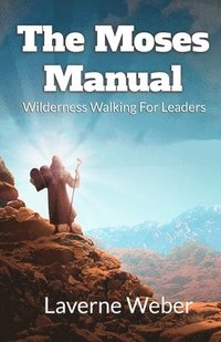 bokomslag The Moses Manual: Wilderness Walking For Leaders
