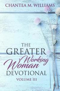 bokomslag The Greater Working Woman Devotional, Volume III