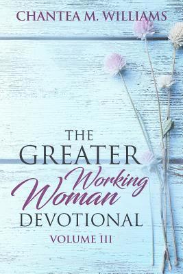 The Greater Working Woman Devotional, Volume III 1