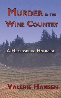 bokomslag Murder in the Wine Country: A Healdsburg Homicide