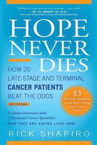 bokomslag Hope Never Dies: How 20 Late-Stage and Terminal Cancer Patients Beat the Odds