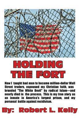 bokomslag Holding The Fort: How I Taught Inmates To Become Million Dollar Wall Street Traders