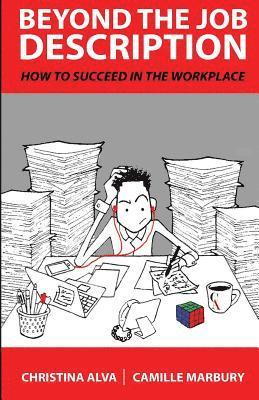 Camille Marbury, Christina Alva - Beyond The Job Description: How to Succeed in the Workplace, Häftad