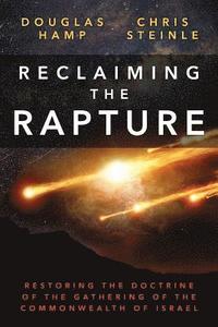 bokomslag Reclaiming the Rapture: Restoring the Doctrine of the Gathering of the Commonwealth of Israel