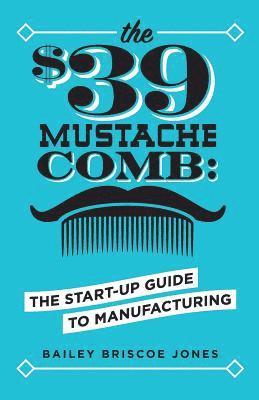 Bailey Briscoe Jones - $39 Mustache Comb, Häftad