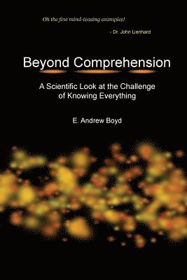 bokomslag Beyond Comprehension: A Scientific Look at the Challenge of Knowing Everything