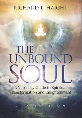 Richard L Haight, Richard L. Haight, Hester Lee Furey, Edward Austin Hall - Unbound Soul, Inbunden
