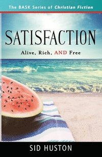 bokomslag Satisfaction: Alive, Rich, and Free