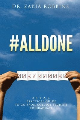 Zakia Robbins - #Alldone: A R. E. A. L. practical guide to go from college student to graduate, Häftad