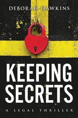 Keeping Secrets, A Legal Thriller 1