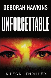 bokomslag Unforgettable, a Legal Thriller