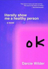 bokomslag Literally Show Me a Healthy Person