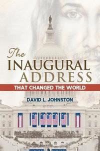 bokomslag The Inaugural Address That Changed the World