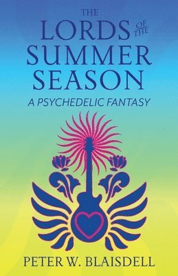 bokomslag The Lords of the Summer Season: A Psychedelic Fantasy