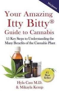 bokomslag Your Amazing Itty Bitty Guide to Cannabis: 15 Key Steps to Understanding the Many Benefits of the Cannabis Plant