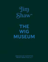 bokomslag Jim Shaw: The Wig Museum