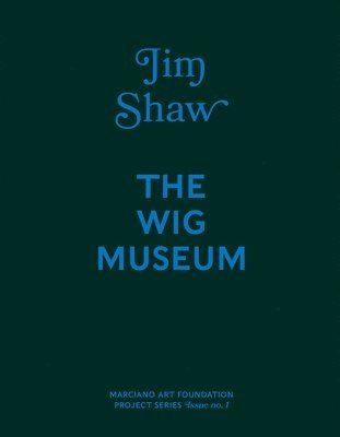 Jim Shaw: The Wig Museum