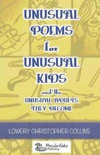 bokomslag Unusual Poems for Unusual Kids and the Unusual Adults They Become