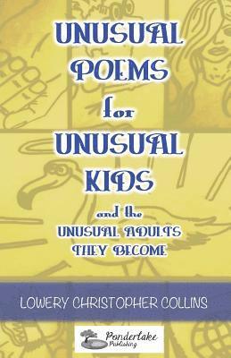 bokomslag Unusual Poems for Unusual Kids and the Unusual Adults They Become