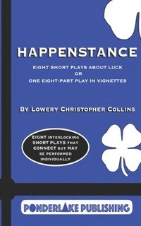 bokomslag Happenstance: Eight Short Plays About Luck Or One Eight-Part Play in Vignettes