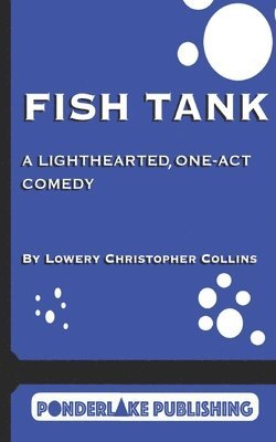 bokomslag Fish Tank: A Light-Hearted, One-Act Comedy