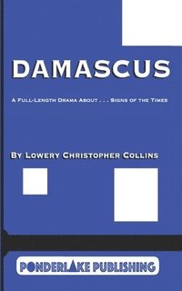 bokomslag Damascus: A Full-Length Drama About . . . Signs of the Times