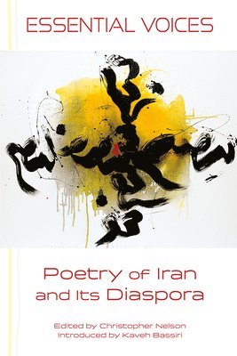 Christopher Nelson - Essential Voices: Poetry of Iran and Its Diaspora, Häftad. Tillgänglighet: Lägg i varukorg