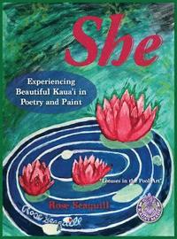 bokomslag She; Experiencing Beautiful Kauai In Poetry and Paint